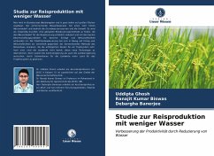 Studie zur Reisproduktion mit weniger Wasser - Ghosh, Uddipta;Biswas, Ranajit Kumar;Banerjee, Debargha