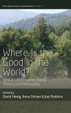 Where is the Good in the World?