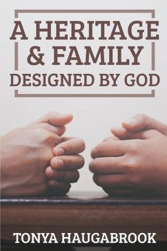 A Heritage & Family Designed by God: Working to Restore Family Order - Haugabrook, Tonya