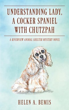 Understanding Lady, A Cocker Spaniel with Chutzpah - Bemis, Helen A.