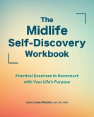The Midlife Self-Discovery Workbook: Practical Exercises to Reconnect with Your Life's Purpose