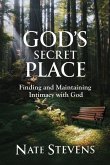God's Secret Place: Finding and Maintaining Intimacy with God