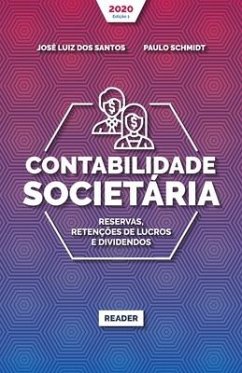 Contabilidade Societária - RESERVAS, RETENÇÕES DE LUCROS E DIVIDENDOS - Schmidt, Paulo; Dos Santos, José Luiz