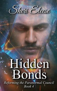 Hidden Bonds: Reforming the Paranormal Council Book Four - Eleese, Sheri