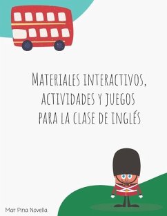 Materiales interactivos, actividades y juegos para la clase de inglés - Pina Novella, Mar