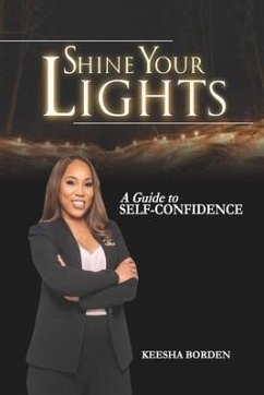 Shine Your Lights: A Guide to Self-Confidence - Borden, Keesha