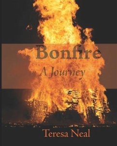 Bonfire- A Journey - Neal, Teresa