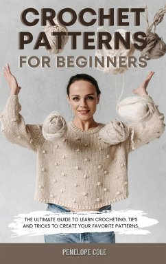 CROCHET PATTERNS FOR BEGINNERS - Cole, Penelope