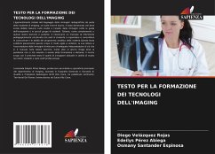 TESTO PER LA FORMAZIONE DEI TECNOLOGI DELL'IMAGING - Velazquez Rojas, Diego;Pérez Abiega, Edeilys;Santander Espinosa, Osmany