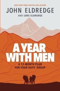 A Year with Men: A 12-Month Plan for Your Guys' Group - Eldredge, Luke; Eldredge, John