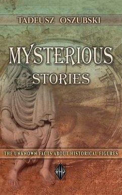 Mysterious Stories: The Unknown Facts About Historical Figures - Oszubski, Tadeusz