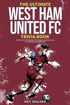 The Ultimate West Ham United Trivia Book - Walker, Ray