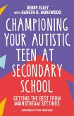 Championing Your Autistic Teen at Secondary School