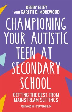 Championing Your Autistic Teen at Secondary School - Elley, Debby; Morewood, Gareth D.