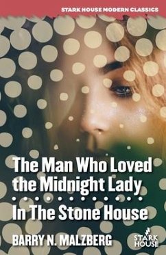 The Man Who Loved the Midnight Lady / In the Stone House - Malzberg, Barry N.