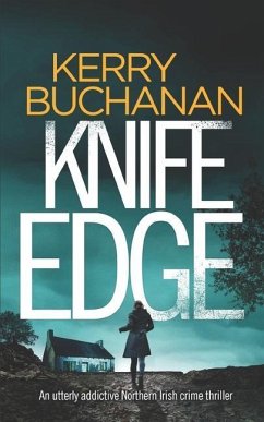 KNIFE EDGE an utterly addictive Northern Irish crime thriller - Buchanan, Kerry