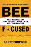 Bee Focused: What Honeybees Can Teach Us About Change, Crisis, and Communication