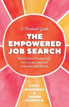 The Empowered Job Search: Build a New Mindset and Get a Great Job in an Unpredictable World - Wasserman, Cathy