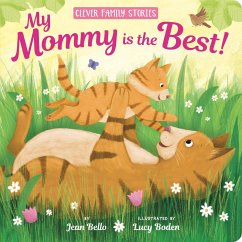 My Mommy Is the Best - Bello, Jean; Clever Publishing