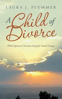 A Child of Divorce: (With Optional Christian Study for Youth Groups) - Plummer, Laura J.