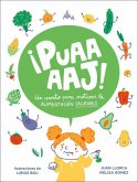 ¡Puaaaaj!: Un Cuento Para Motivar La Alimentación Saludable / Yuck!: A Story to Encourage Healthy Eating