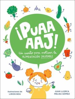 ¡Puaaaaj!: Un Cuento Para Motivar La Alimentación Saludable / Yuck!: A Story to Encourage Healthy Eating - Llorca, Juan