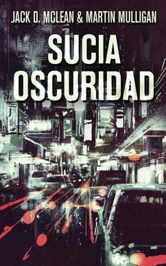 Sucia Oscuridad - Mulligan, Martin D.; McLean, Jack D.