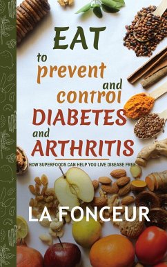 Eat to Prevent and Control Diabetes and Arthritis (Full Color print) - Fonceur, La