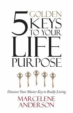 5 Golden Keys to Your Life Purpose - Anderson, Marcelene