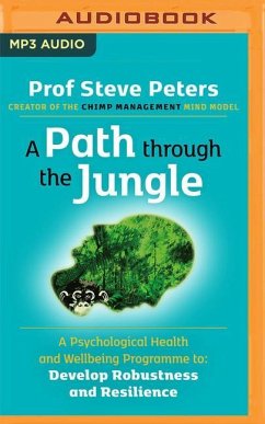 A Path Through the Jungle: A Psychological Health and Wellbeing Programme to Develop Robustness and Resilience - Peters, Steve