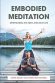 Embodied Meditation: Mindfulness, the Body, and Daily Life