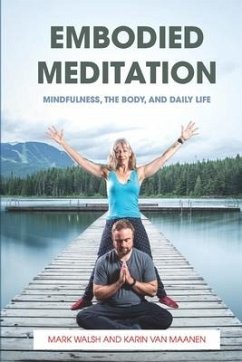 Embodied Meditation: Mindfulness, the Body, and Daily Life - Van Maanen, Karin; Walsh, Mark