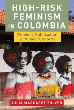 High-Risk Feminism in Colombia - Zulver, Julia Margaret