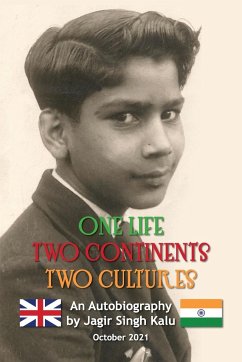 ONE LIFE TWO CONTINENTS TWO CULTURES - Jagir Singh Kalu