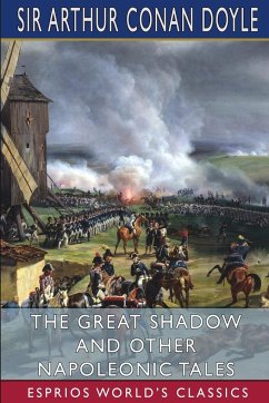 The Great Shadow and Other Napoleonic Tales (Esprios Classics) - Doyle, Arthur Conan