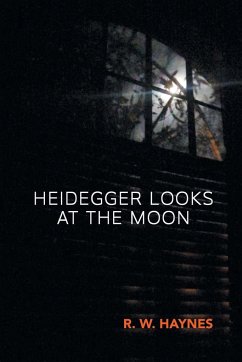 Heidegger Looks at the Moon - Haynes, R. W.