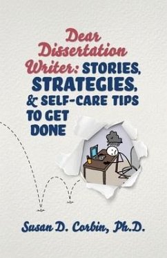 Dear Dissertation Writer: Stories, Strategies, and Self-Care Tips to Get Done - Corbin, Susan D.