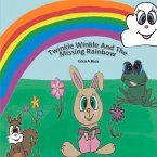 Twinkle Winkle and the Missing Rainbow: Volume 1
