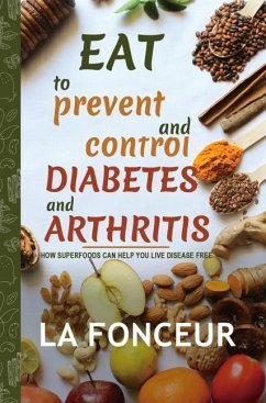 Eat to Prevent and Control Diabetes and Arthritis (Full Color Print) - Fonceur, La