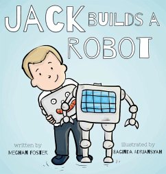 Jack Builds a Robot - Foster, Meghan