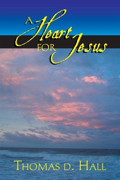 A Heart for Jesus - Hall, Thomas D.