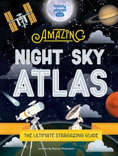 Lonely Planet Kids the Amazing Night Sky Atlas - Dickmann, Nancy