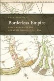 Borderless Empire: Dutch Guiana in the Atlantic World, 1750-1800