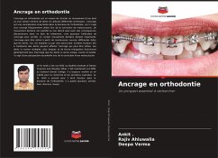 Ancrage en orthodontie - ., Ankit;Ahluwalia, Rajiv;Verma, Deepa