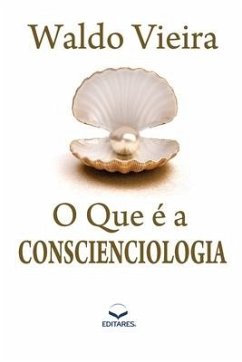O que é a Conscienciologia - Vieira, Waldo