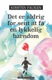 Det er aldrig for sent at få en lykkelig barndom