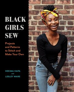 Black Girls Sew: Projects and Patterns to Stitch and Make Your Own - Hapa, Hekima; Ware, Lesley