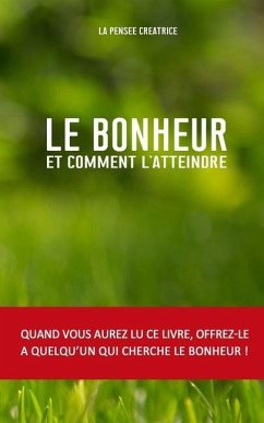 Le Bonheur: et comment l'atteindre - Les Editions de l'Hirondelle