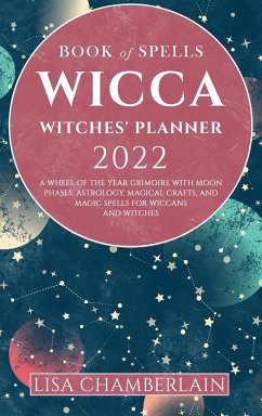 Wicca Book of Spells Witches' Planner 2022 - Chamberlain, Lisa