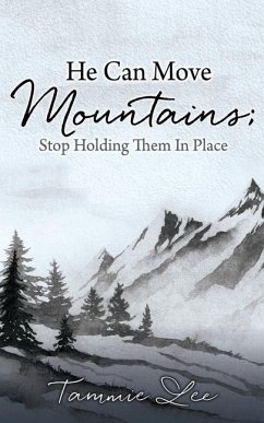 He Can Move Mountains; Stop Holding Them In Place - Lee, Tammie